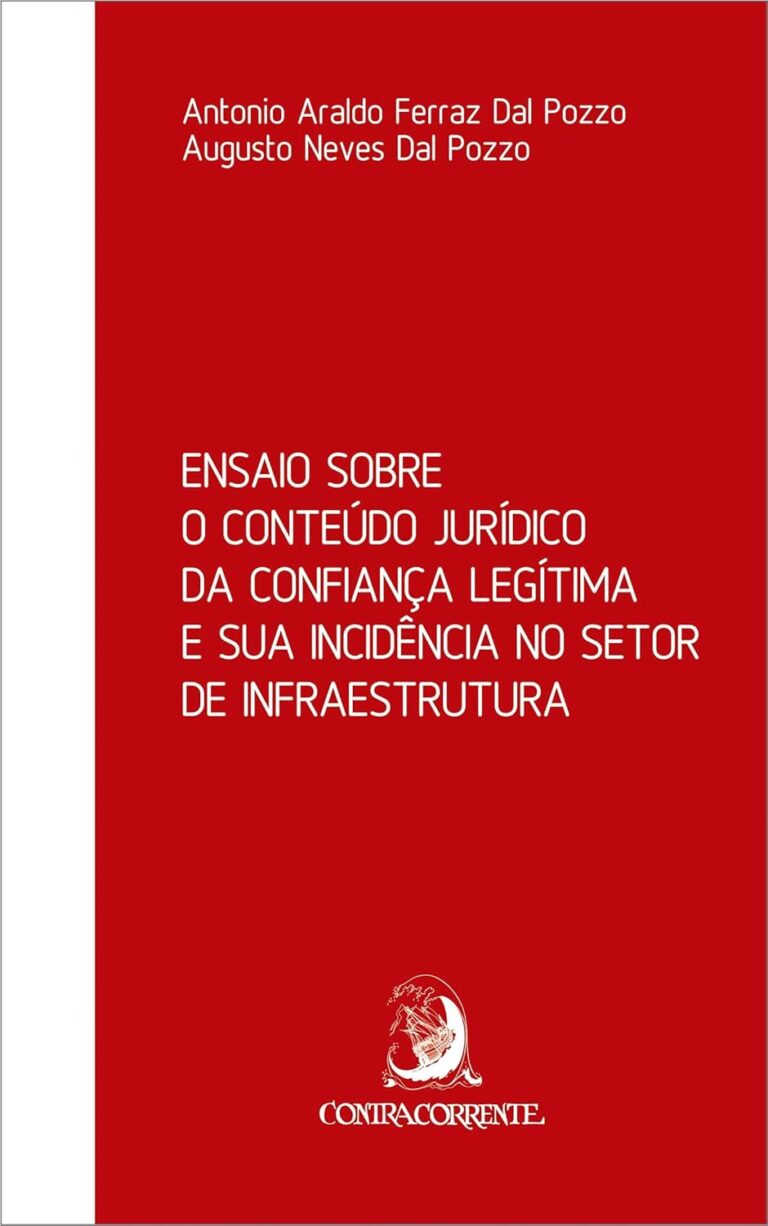 Ensaio Sobre o Conteúdo Jurídico da Confiança Legítima e sua Incidência no Setor de Infraestrutura