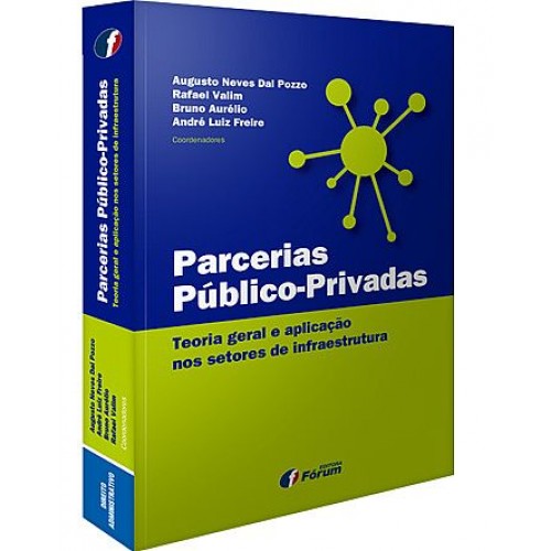 Parcerias Público-Privadas: Teoria Geral e Aplicação nos Setores de Infraestrutura