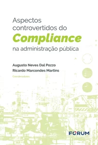 Aspectos Controvertidos do Compliance na Administração Pública.
