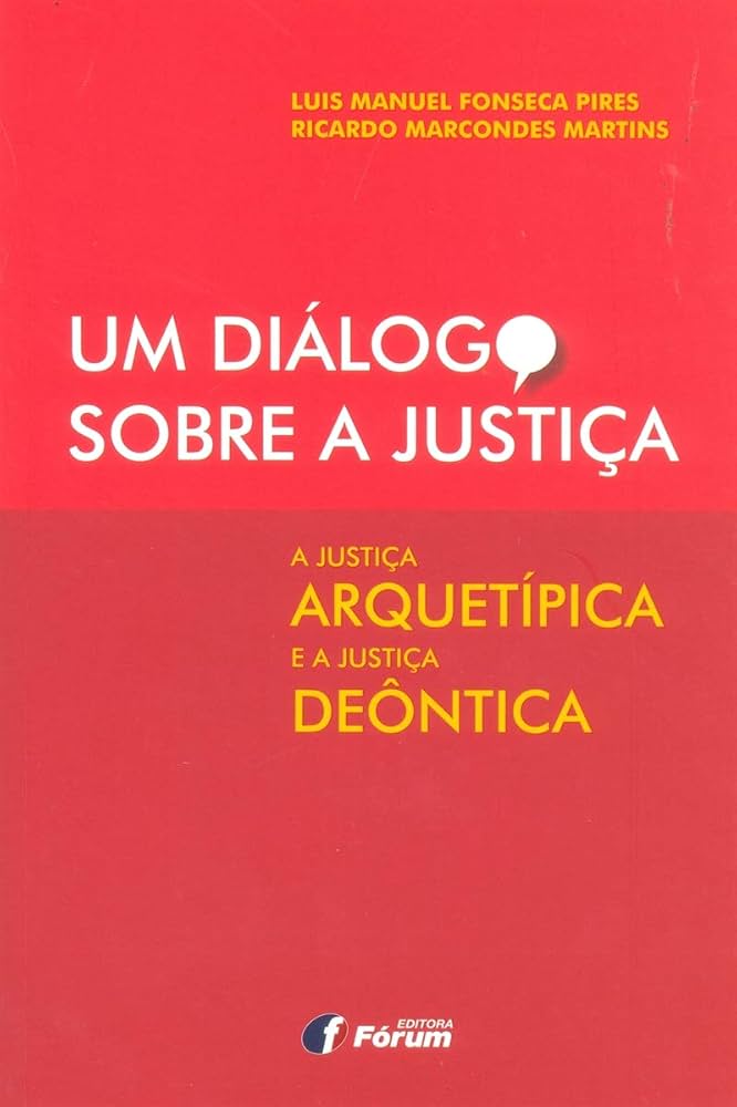 Um diálogo sobre a justiça – A justiça arquetípica e a justiça deôntica